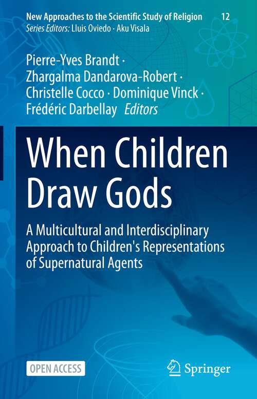 When Children Draw Gods: A Multicultural and Interdisciplinary Approach to Children's Representations of Supernatural Agents (New Approaches to the Scientific Study of Religion #12)