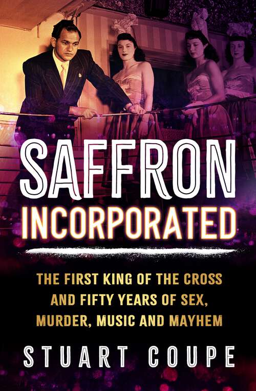 Book cover of Saffron Incorporated: The first King of the Cross and fifty years of sex, murder, music and mayhem