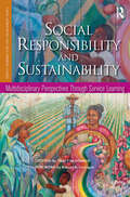 Social Responsibility and Sustainability: Multidisciplinary Perspectives Through Service Learning
