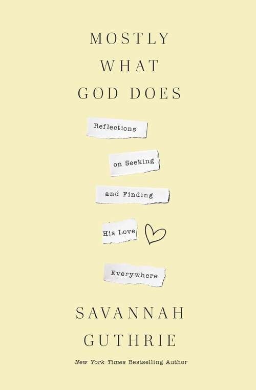 Book cover of Mostly What God Does: Reflections on Seeking and Finding His Love Everywhere