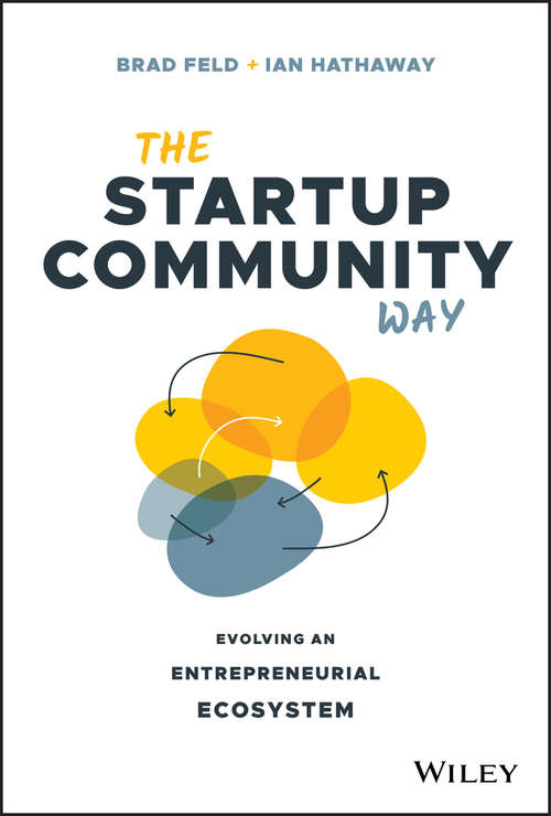 The Startup Community Way: Evolving an Entrepreneurial Ecosystem (Techstars Ser.)