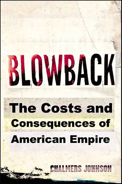 Book cover of Blowback: The Costs and Consequences of American Empire (The American Empire Project)