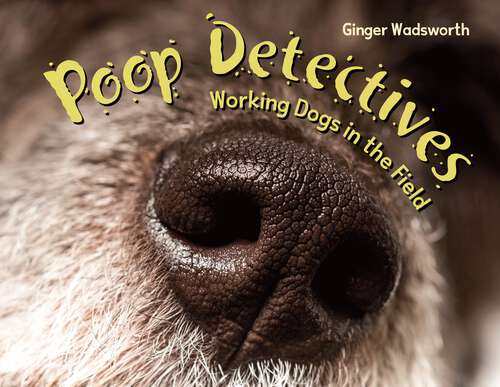Book cover of Poop Detectives: Working Dogs in the Field