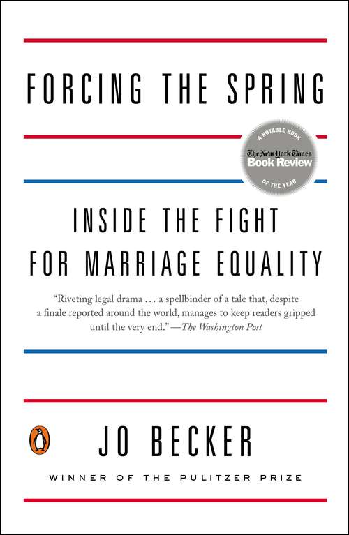 Book cover of Forcing the Spring: Inside the Fight for Marriage Equality
