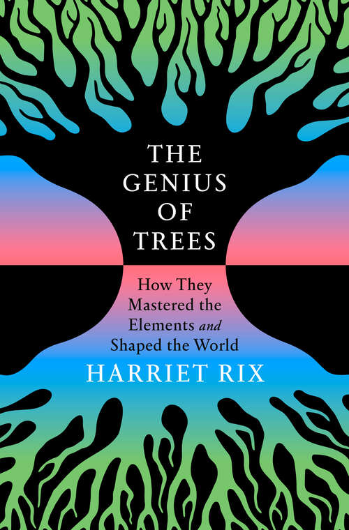 Book cover of The Genius of Trees: How They Mastered the Elements and Shaped the World