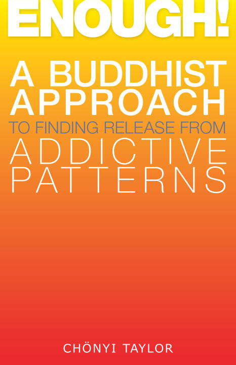 Book cover of Enough!: A Buddhist Approach to Finding Release from Addictive Patterns