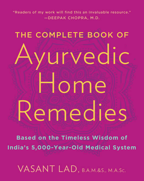 Book cover of The Complete Book of Ayurvedic Home Remedies: Based on the Timeless Wisdom of India's 5,000-Year-Old Medical System