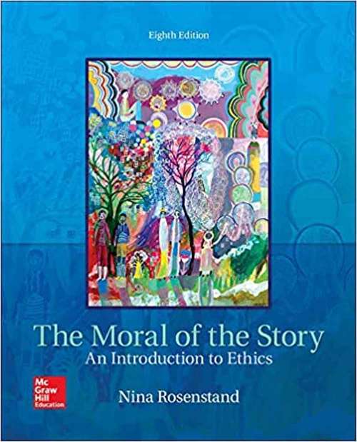 Book cover of The Moral of the Story: An Introduction to Ethics (Eighth Edition)