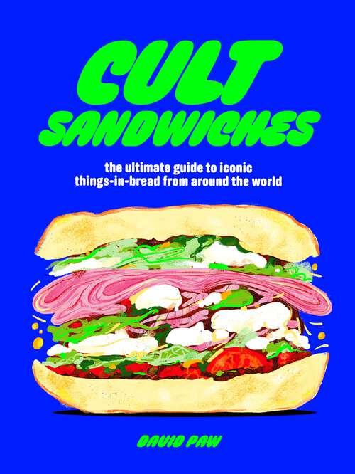 Book cover of Cult Sandwiches: the ultimate guide to iconic things-in-bread from around the world