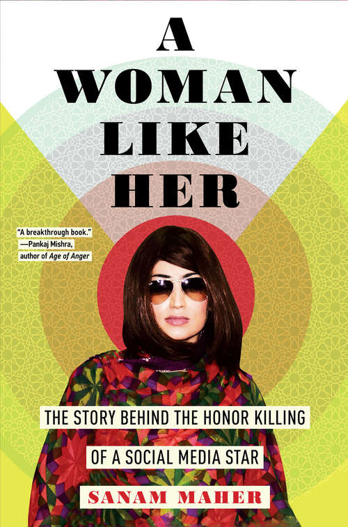 Book cover of A Woman Like Her: The Story Behind the Honor Killing of a Social Media Star