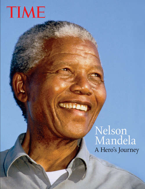 Book cover of TIME Nelson Mandela: A Heros Journey