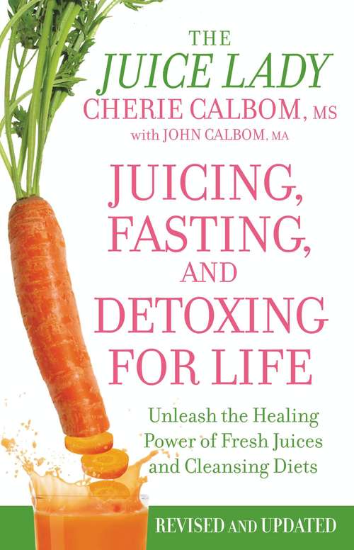Book cover of Juicing, Fasting, and Detoxing for Life