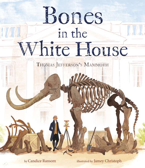 Book cover of Bones in the White House: Thomas Jefferson's Mammoth