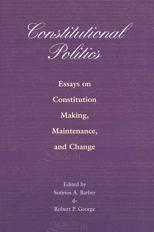 Book cover of Constitutional Politics: Essays on Constitution Making, Maintenance, and Change