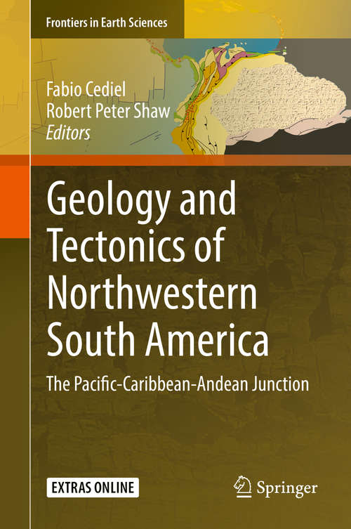 Geology and Tectonics of Northwestern South America: The Pacific-Caribbean-Andean Junction (Frontiers in Earth Sciences)
