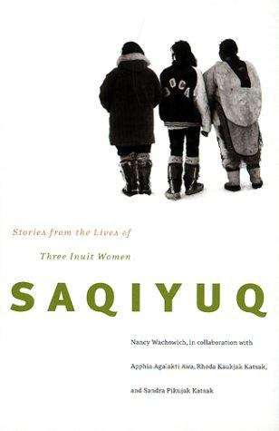Book cover of Saqiyuq: Stories from the Lives of Three Inuit Women