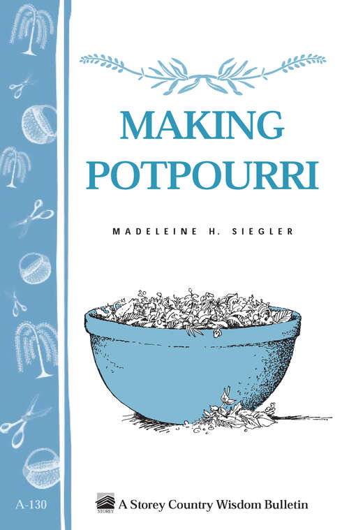 Book cover of Making Potpourri: Storey's Country Wisdom Bulletin A-130 (Storey Country Wisdom Bulletin Ser.)
