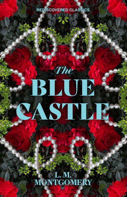 Book cover of The Blue Castle (Rediscovered Classics)