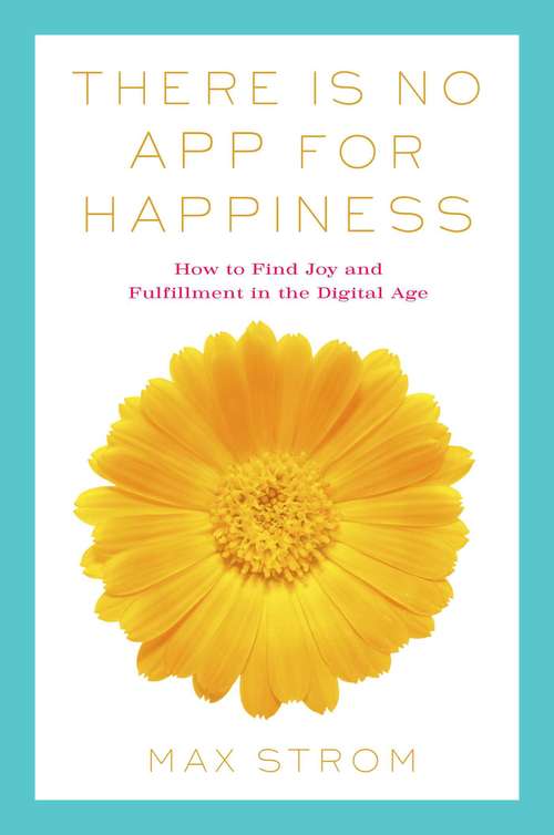 Book cover of There Is No App for Happiness