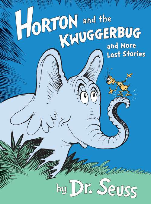 Book cover of Horton and the Kwuggerbug and More Lost Stories (Classic Seuss)