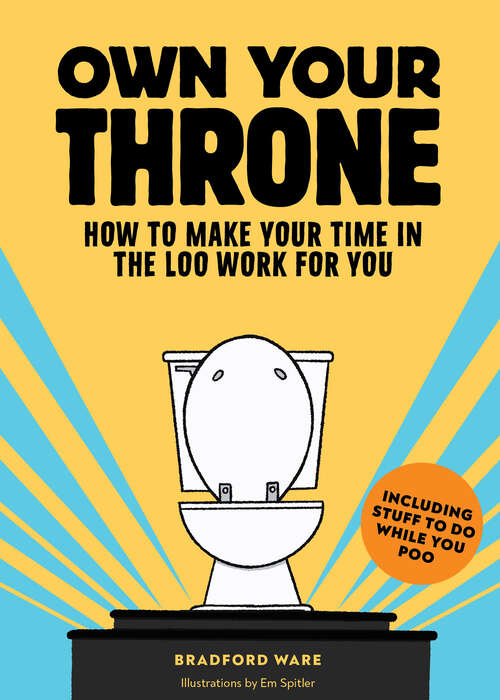 Book cover of Own Your Throne: How to Make Your Time in the Loo Work for You