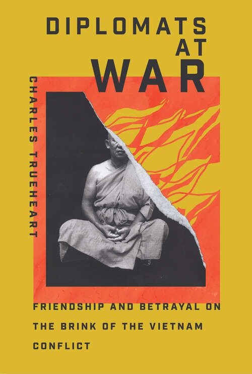 Book cover of Diplomats at War: Friendship and Betrayal on the Brink of the Vietnam Conflict (Miller Center Studies on the Presidency)