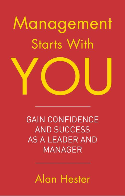Book cover of Management Starts with You: Gain Confidence and Success as a Leader and Manager