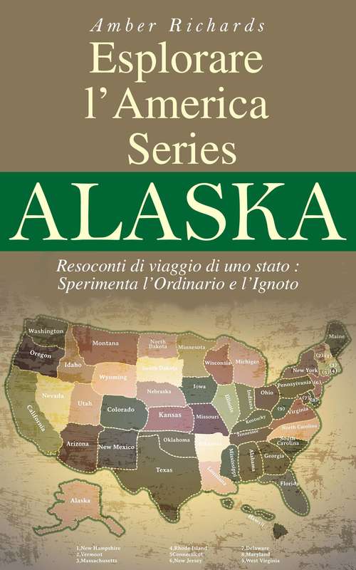 Book cover of Esplorare L’America Series  Alaska  Resoconti Di Viaggio Di Uno Stato