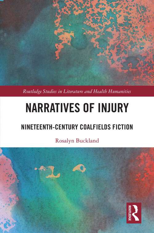 Book cover of Narratives of Injury: Nineteenth-Century Coalfields Fiction (Routledge Studies in Literature and Health Humanities)