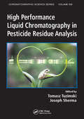 High Performance Liquid Chromatography in Pesticide Residue Analysis (Chromatographic Science Ser.)