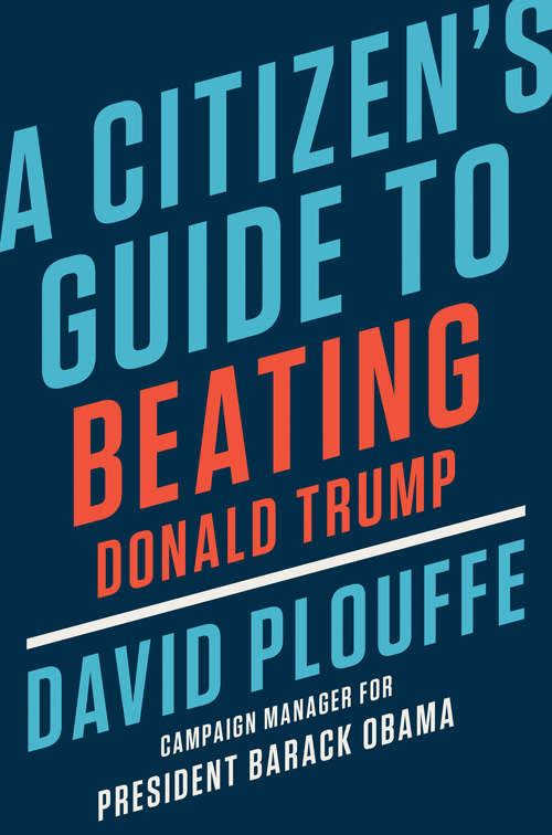 Book cover of A Citizen's Guide to Beating Donald Trump