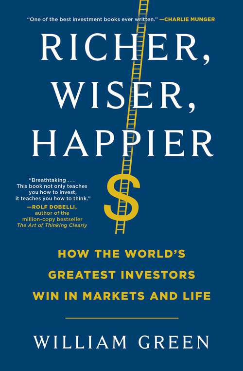 Book cover of Richer, Wiser, Happier: How the World's Greatest Investors Win in Markets and Life