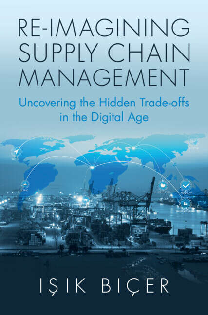 Book cover of Re-Imagining Supply Chain Management: Uncovering the Hidden Trade-offs in the Digital Age