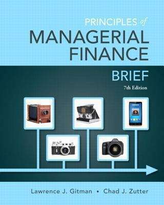 Principles of Managerial Finance Brief, Seventh Edition