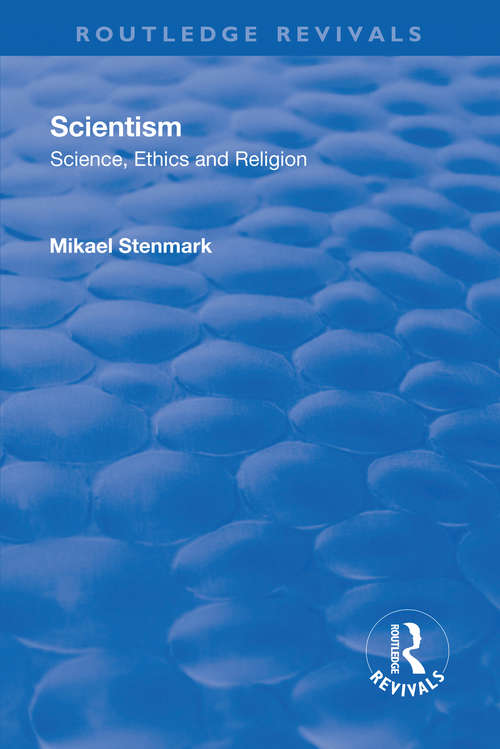 Scientism: Science, Ethics and Religion (Routledge Revivals Ser.)