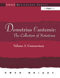Demetrius Cantemir: Volume 2: Commentary (Soas Studies In Music Ser.)