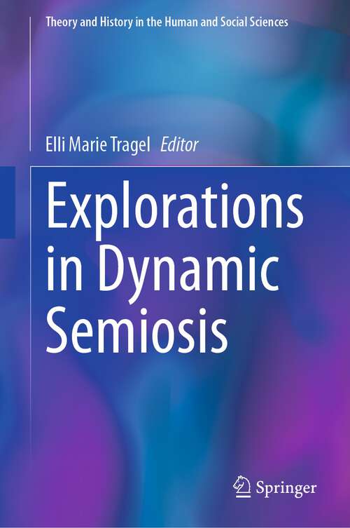 Book cover of Explorations in Dynamic Semiosis (2024) (Theory and History in the Human and Social Sciences)