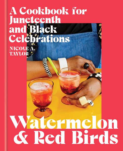 Book cover of Watermelon and Red Birds: A Cookbook for Juneteenth and Black Celebrations