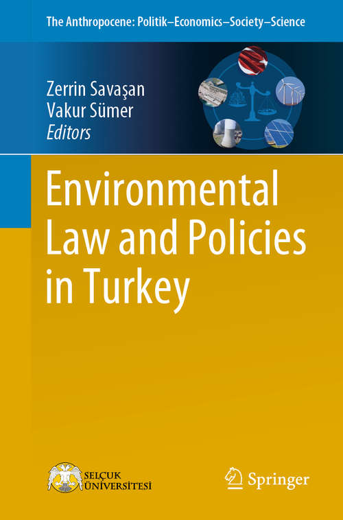 Book cover of Environmental Law and Policies in Turkey (1st ed. 2020) (The Anthropocene: Politik—Economics—Society—Science #31)