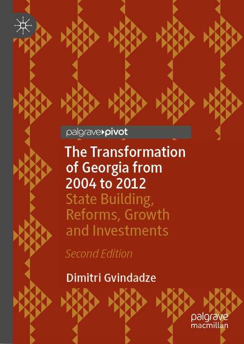 Book cover of The Transformation of Georgia from 2004 to 2012: State Building, Reforms, Growth and Investments (2nd ed. 2023)