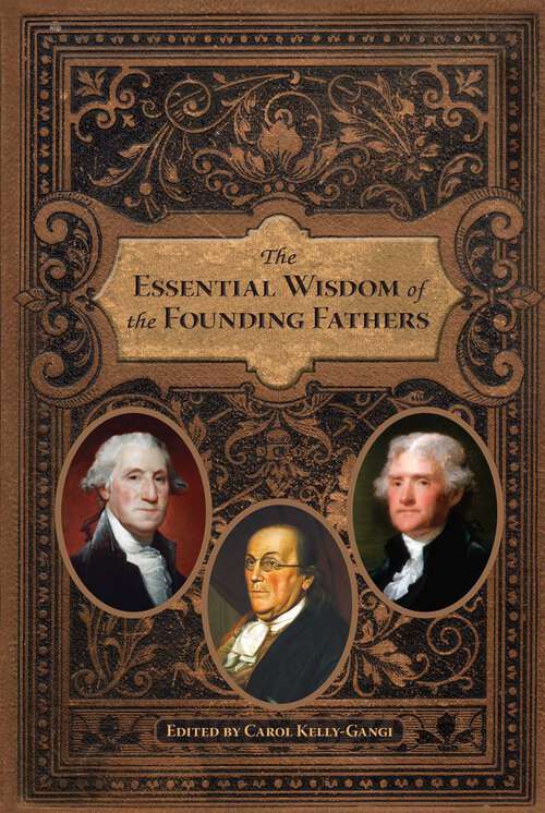 Book cover of The Essential Wisdom of the Founding Fathers (Essential Wisdom)
