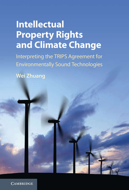 Book cover of Intellectual Property Rights and Climate Change: Interpreting the TRIPS Agreement for Environmentally Sound Technologies