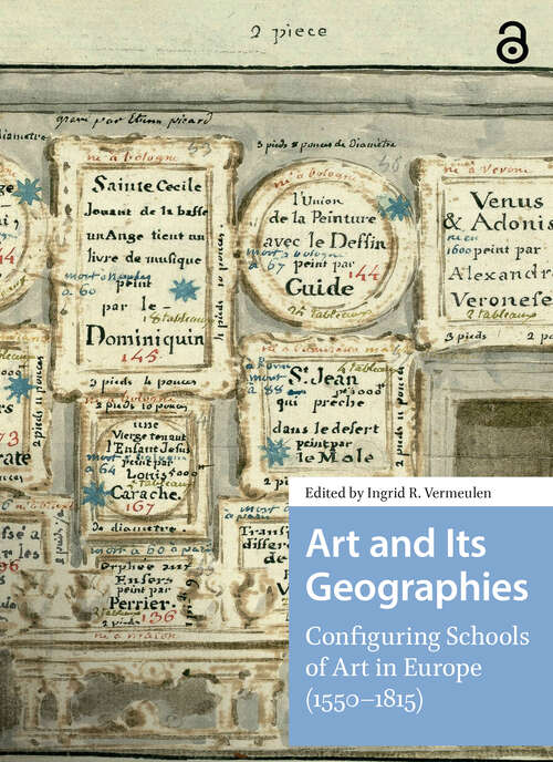 Book cover of Art and Its Geographies: Configuring Schools of Art in Europe (1550-1815) (1) (Visual and Material Culture, 1300-1700)
