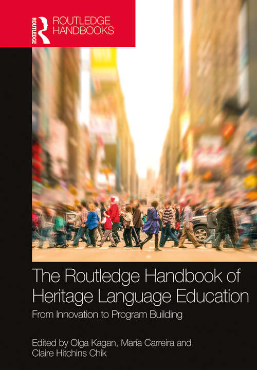 The Routledge Handbook of Heritage Language Education: From Innovation to Program Building (Routledge Handbooks in Linguistics)