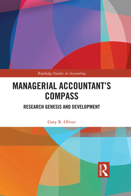 Managerial Accountant’s Compass: Research Genesis and Development (Routledge Studies in Accounting)