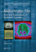 Radiochromic Film: Role and Applications in Radiation Dosimetry (Imaging in Medical Diagnosis and Therapy)