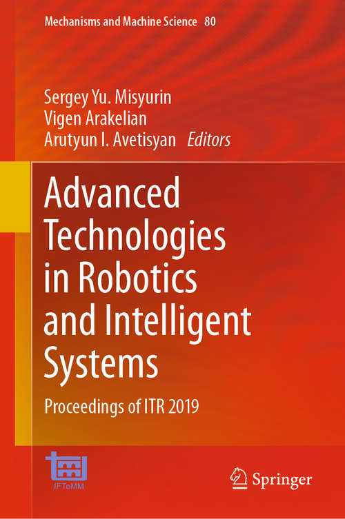 Book cover of Advanced Technologies in Robotics and Intelligent Systems: Proceedings of ITR 2019 (1st ed. 2020) (Mechanisms and Machine Science #80)