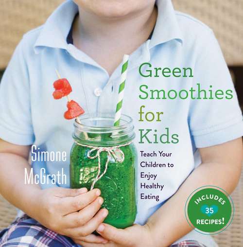 Book cover of Green Smoothies for Kids: Teach Your Children to Enjoy Healthy Eating