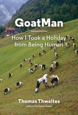 Book cover of GoatMan: How I Took a Holiday from Being Human