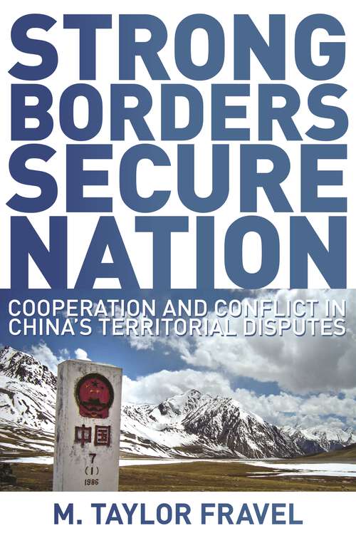 Book cover of Strong Borders, Secure Nation: Cooperation and Conflict in China's Territorial Disputes (Princeton Studies in International History and Politics #111)